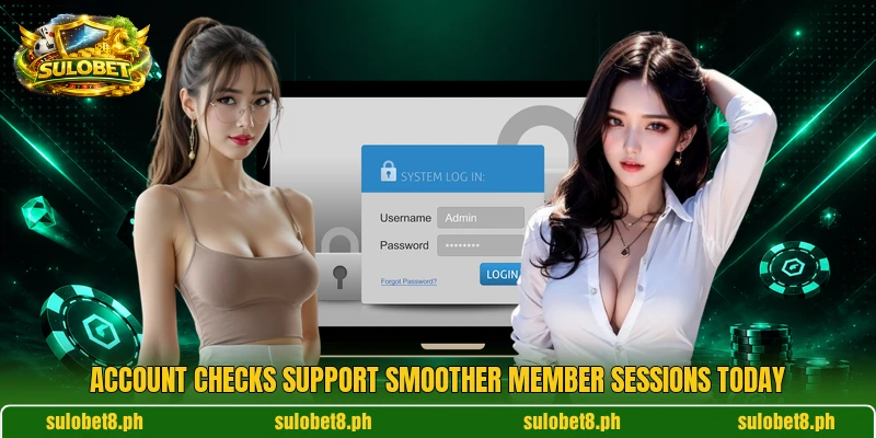 Account checks support smoother member sessions today