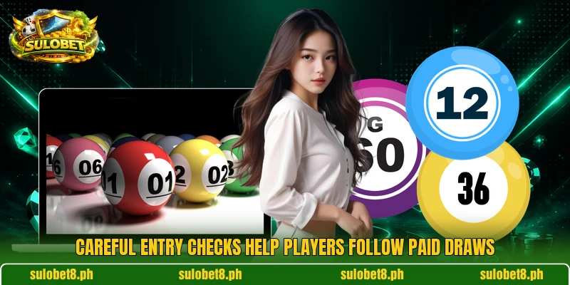 Careful entry checks help players follow paid draws