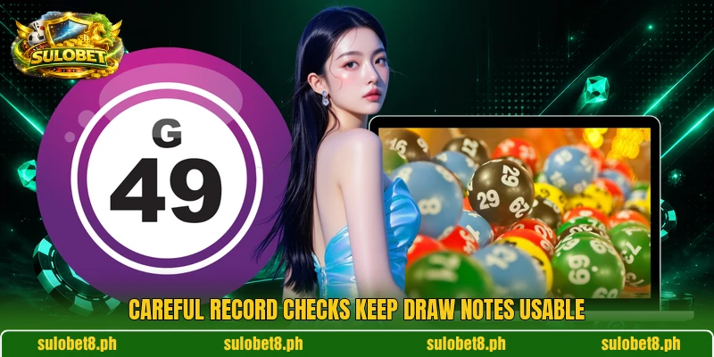 Careful record checks keep draw notes usable