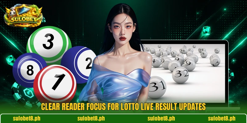 Clear reader focus for Lotto Live Result updates Clear reader focus for Lotto Live Result updates