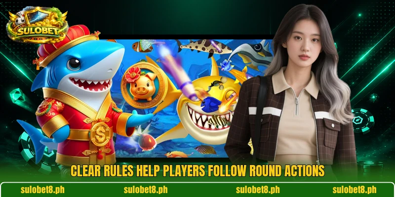 Clear rules help players follow round actions Clear rules help players follow round actions