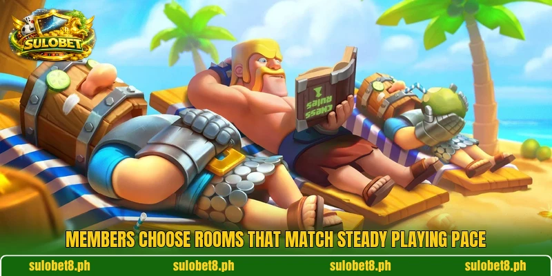 Members choose rooms that match steady playing pace Members choose rooms that match steady playing pace