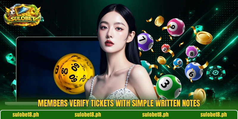 Members verify tickets with simple written notes Members verify tickets with simple written notes
