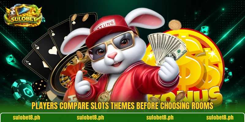 Players compare slots themes before choosing rooms Players compare slots themes before choosing rooms