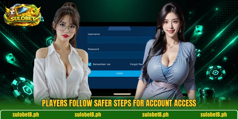 Players follow safer steps for account access