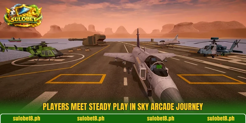 Players meet steady play in Sky Arcade Journey Players meet steady play in Sky Arcade Journey