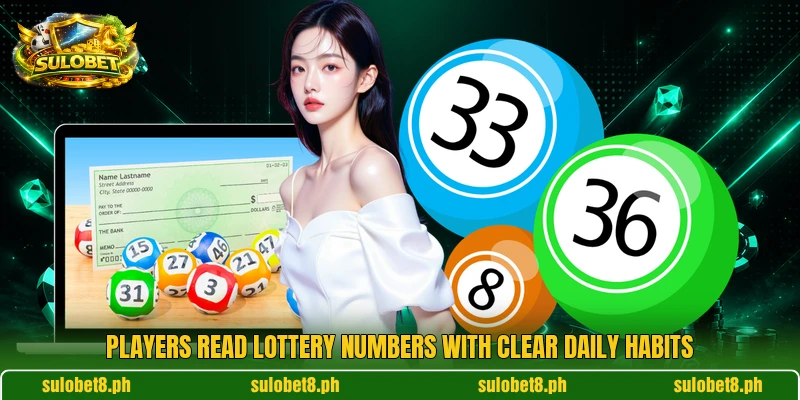 Players read lottery numbers with clear daily habits Players read lottery numbers with clear daily habits