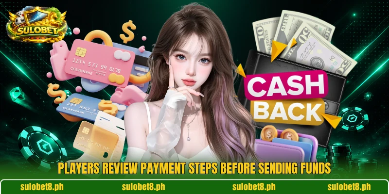 Players review payment steps before sending funds Players review payment steps before sending funds
