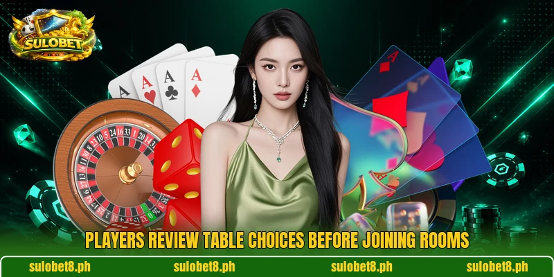 Players review table choices before joining rooms