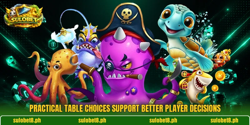 Practical table choices support better player decisions Practical table choices support better player decisions
