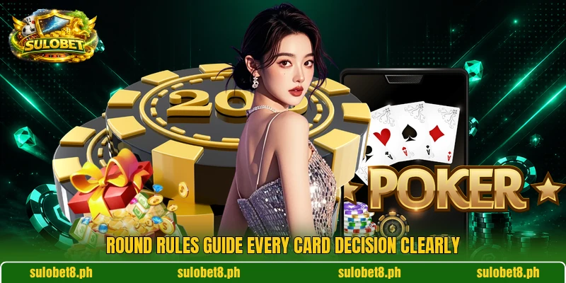 Round rules guide every card decision clearly Round rules guide every card decision clearly