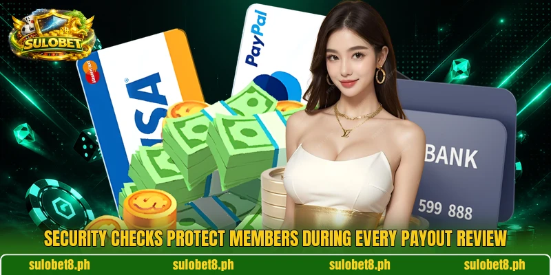 Security checks protect members during every payout review