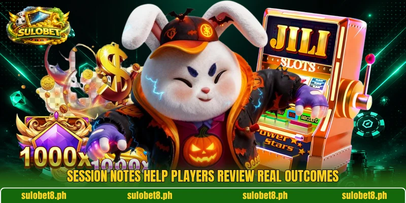 Session notes help players review real outcomes Session notes help players review real outcomes