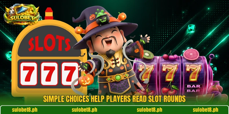 Simple choices help players read slot rounds Simple choices help players read slot rounds