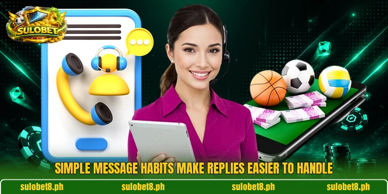 Simple message habits make replies easier to handle