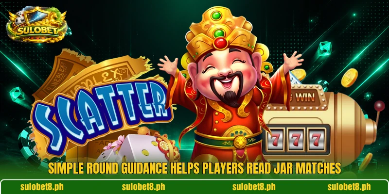 Simple round guidance helps players read jar matches Simple round guidance helps players read jar matches