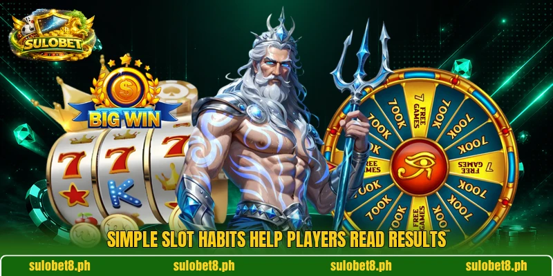 Simple slot habits help players read results Simple slot habits help players read results