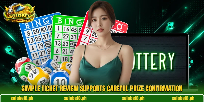 Simple ticket review supports careful prize confirmation Simple ticket review supports careful prize confirmation