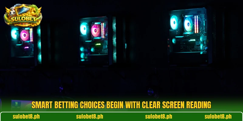 Smart betting choices begin with clear screen reading Smart betting choices begin with clear screen reading